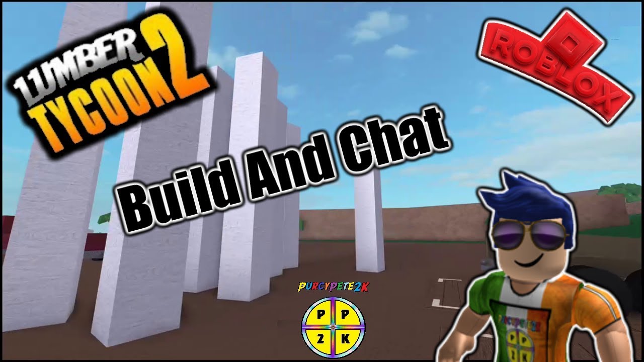 Lumber Tycoon 2 Build And Chat Roblox Youtube