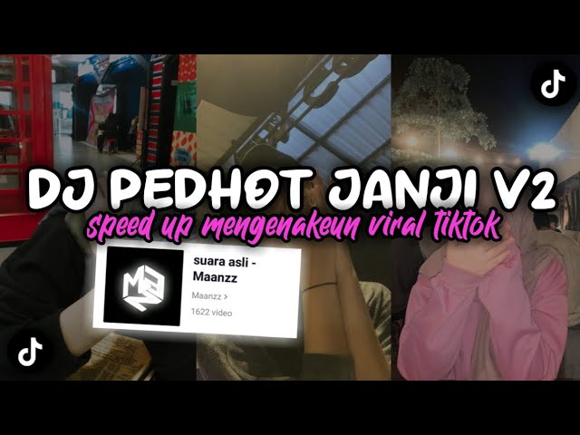 DJ PEDHOT JANJI V2 Speed Up- Enakeunn Viral Fyp TikTok class=