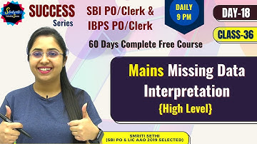 Day 18-Class 36 |Mains Level Missing Data Interpretation|Free Quant Course |SBI & IBPS |Smriti Sethi