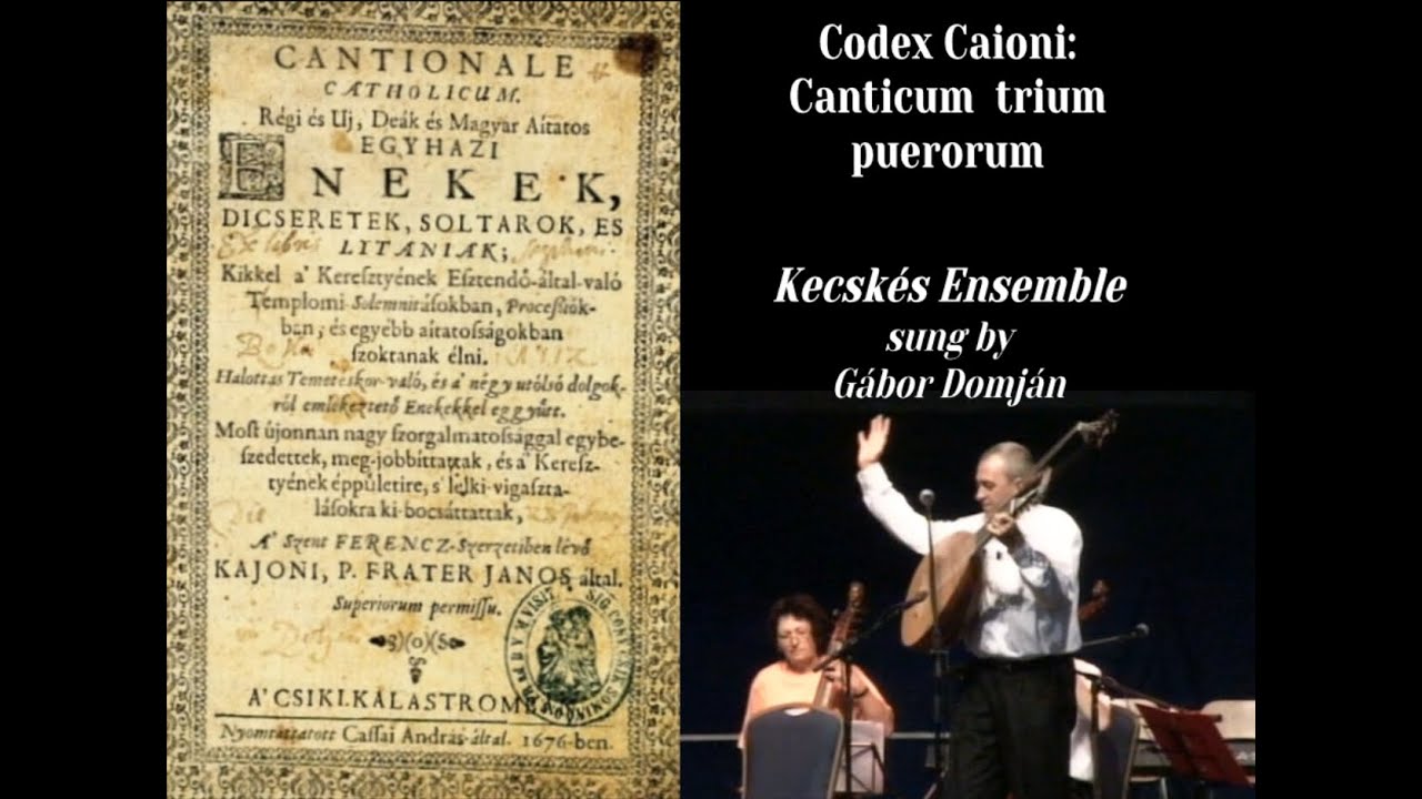 "TEREMTETT ÁLLATOK" - Kájoni-kódex: Canticum trium puerorum - Kecskés együttes - 