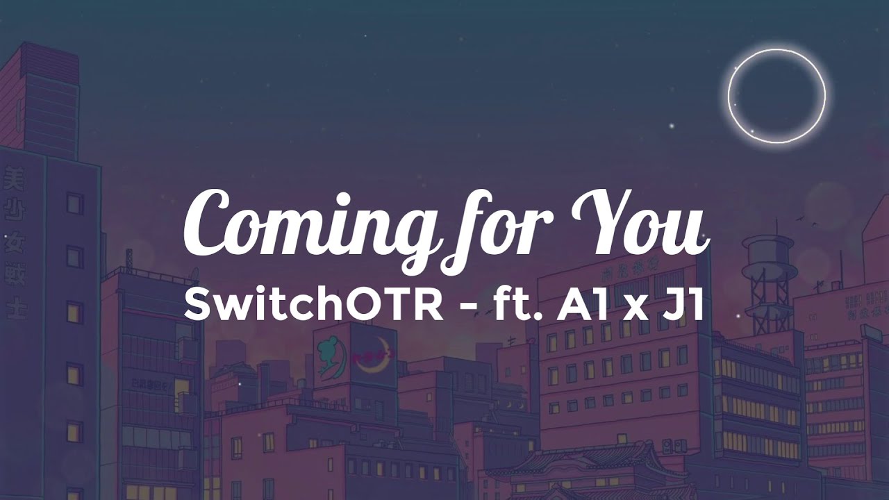 Coming For You (Lyrics) SwitchOTR ft. A1 x J1 “Sometimes I Look Up