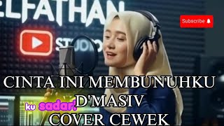 Cinta Ini Membunuhku Dmasiv Cover Cewek Suara Merdu