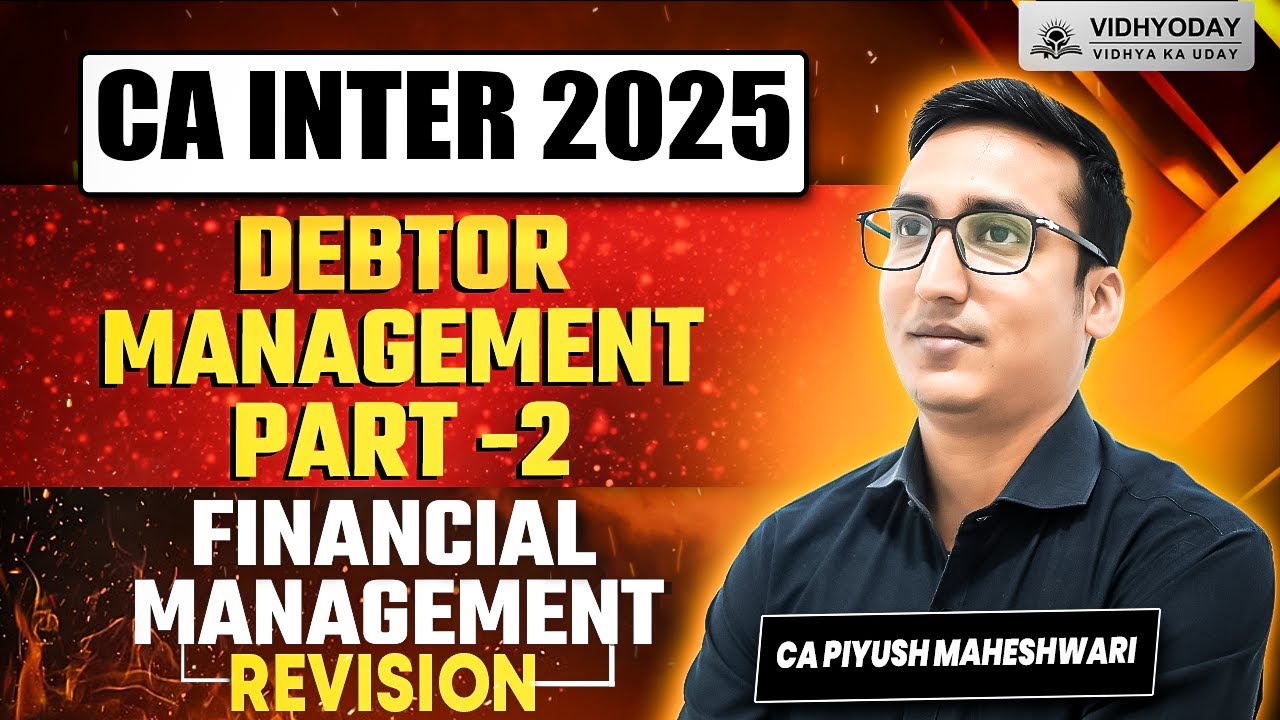 Debtor management Part 2 | FM Revision | CA Inter 2025 | Vidhyoday CA ...