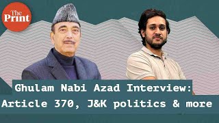 'Restore Article 370'-- Ghulam Nabi Azad on J&K polls, meeting with Sonia after G-23, NC & more