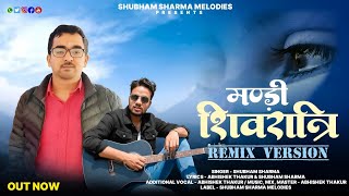 Mandi Shivratri (Remix) | Shubham Sharma | Abhishek Thakur
