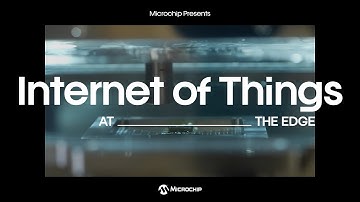 How Microchip Technology is Enabling IoT at the Edge in 2025