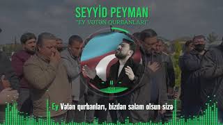 Seyyid Peyman - Ey vətən qurbanları - 2021 - Azərbaycan şəhidlərinə həsr olunur