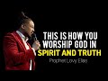 Encounter god in worship how to truly worship god in spirit and truthprophet lovy elias