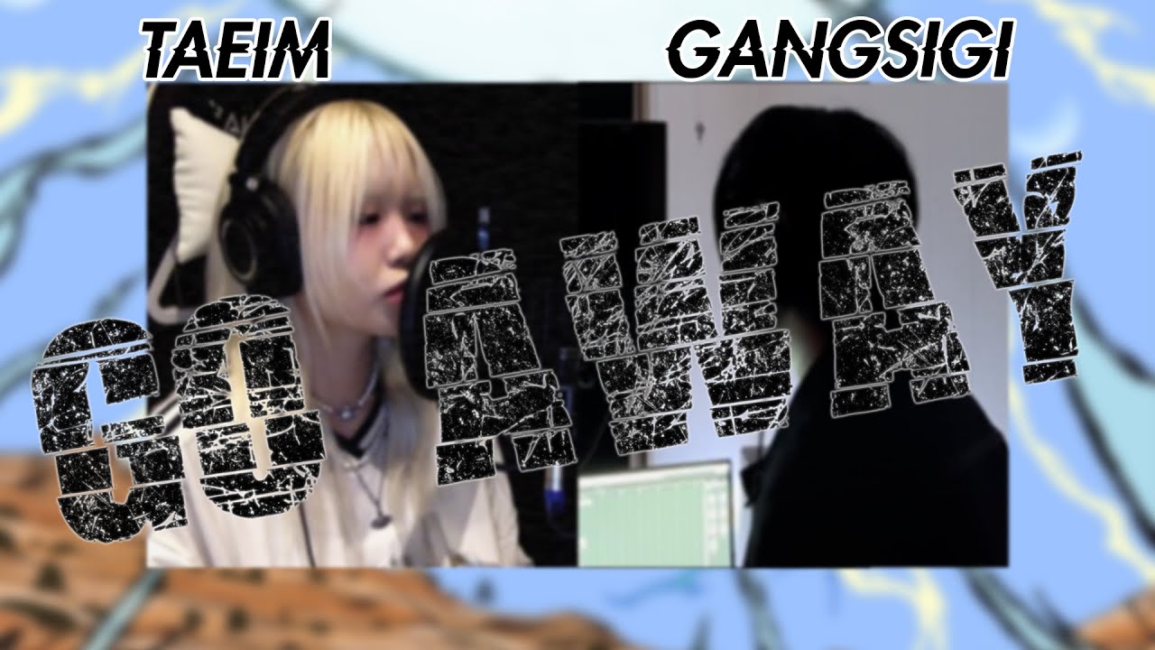 한요한 - Go Away (Feat. GEMma) cover. GANGSIGI x TAEIM