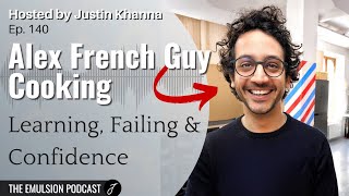 Alex French Guy Cooking | Kitchen Confidence, Custom Gear & Learning by Doing - Ep. 140