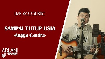 Sampai Tutup Usia - Angga Candra | Adlani Rambe [Live Accoustic]