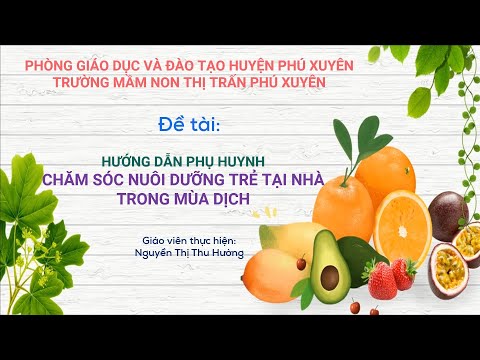 Hướng dẫn phụ huynh chăm sóc- nuôi dưỡng trẻ tại nhà trong thời gian nghỉ dịch Covid-19.