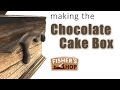 Woodworking: Making the Chocolate Cake box