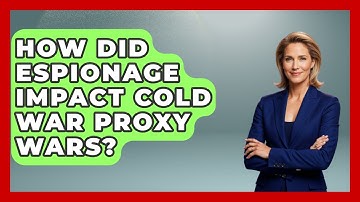 How Did Espionage Impact Cold War Proxy Wars? - History of Communism