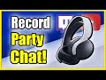 How to Record PS5 Party Chat &amp; Include Party in Live Streams! (Fast Method!)