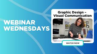 Webinar Wednesdays – Graphic Design - Visual Communication