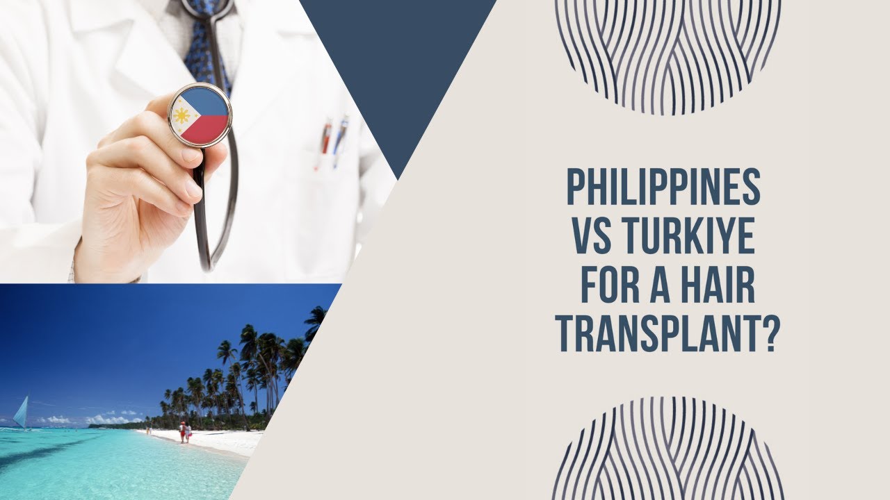 Philippines vs Türkiye for hair transplants