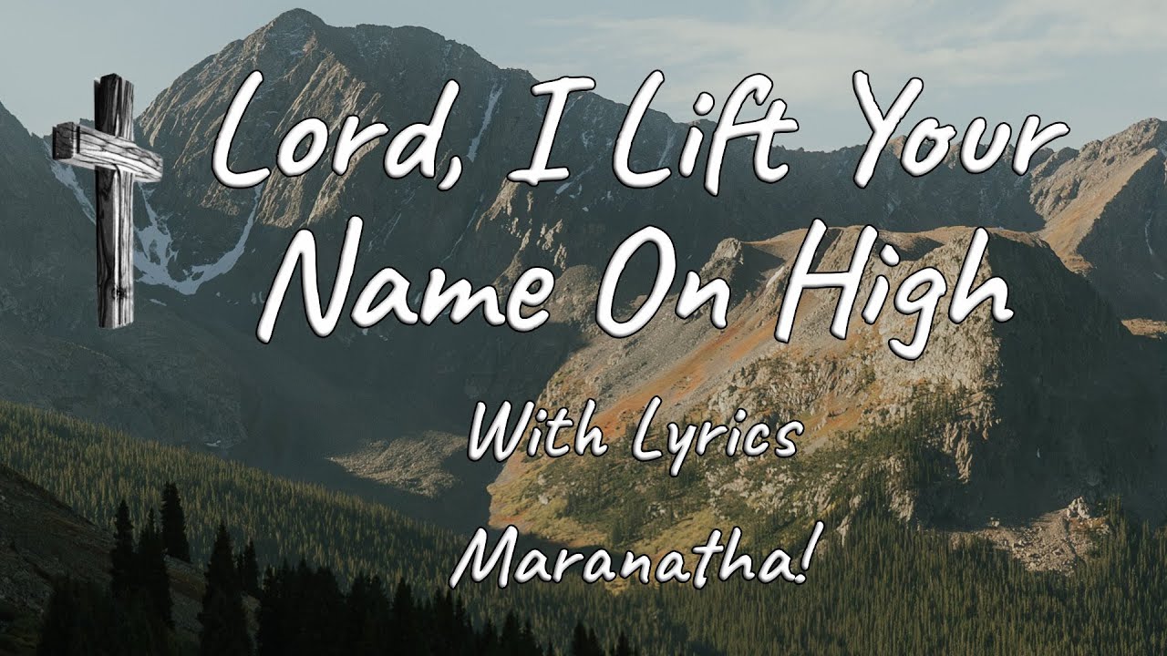🎶 Lord, I Lift Your Name On High with Lyrics (Maranatha!)