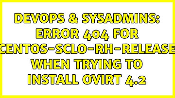 DevOps & SysAdmins: Error 404 for centos-sclo-rh-release when trying to install oVirt 4.2