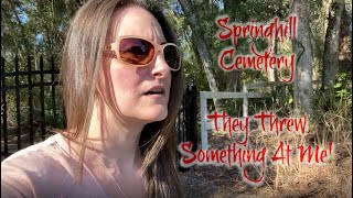 Active Spirits At The Spring hill Cemetery! Something Was Thrown At Me!