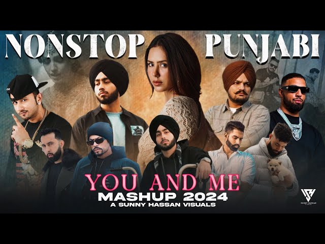 You And Me - Nonstop Punjabi Mashup 2024 | Shubh Ft.Sonam Bajwa | Nain Tere Chain Mere |Sunny Hassan class=