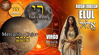 Signo VIRGO Mes de ELUL Designio Astral Tribus Correccion Rosh Jodesh 5786