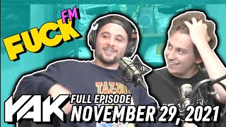 Welcome Back To F*CK FM | The Yak 11-29-21