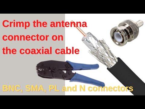 Antennenstecker an Koaxialkabel crimpen    BNC, SMA, PL und N Stecker
