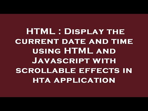HTML : Display the current date and time using HTML and Javascript with scrollable effects in hta ap