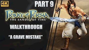 Prince of Persia: The Sands of Time | 4K Walkthrough | Part 9 "A Grave Mistake" | CenterStrain01