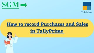 HOW TO RECORD PURCHASES AND SALES IN TALLY PRIME