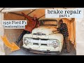 REPAIRING THE BRAKES ON OUR 1952 FORD F1 Part 1