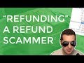 "Refunding" A Refund Scammer Using His Own Technique