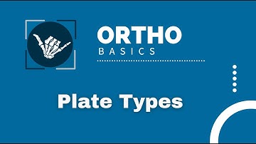 Ortho Basics: Plate Types