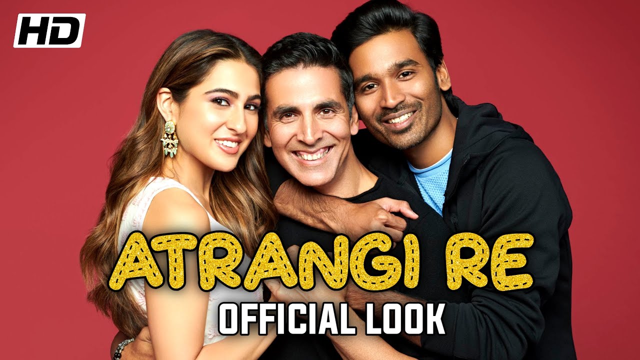Atrangi Re Movie First Look || Akshay Kumar || Sara Ali Khan || Dhanush