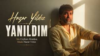 Hazar Yıldız - Yanıldım