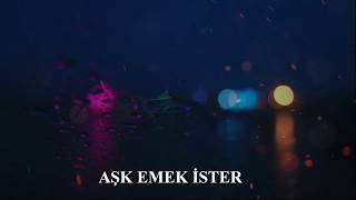 MUHTEŞEM AŞK ŞİİRİ! ❤ AŞK EMEK İSTER ❤