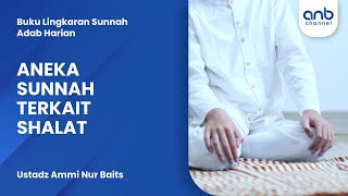 Aneka Sunnah Terkait Shalat | Ustadz Ammi Nur Baits