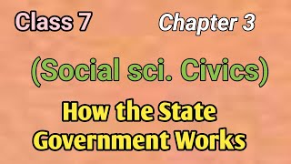 Class 7 Chapter 3 (Social sci. Civics) How the State Government Works