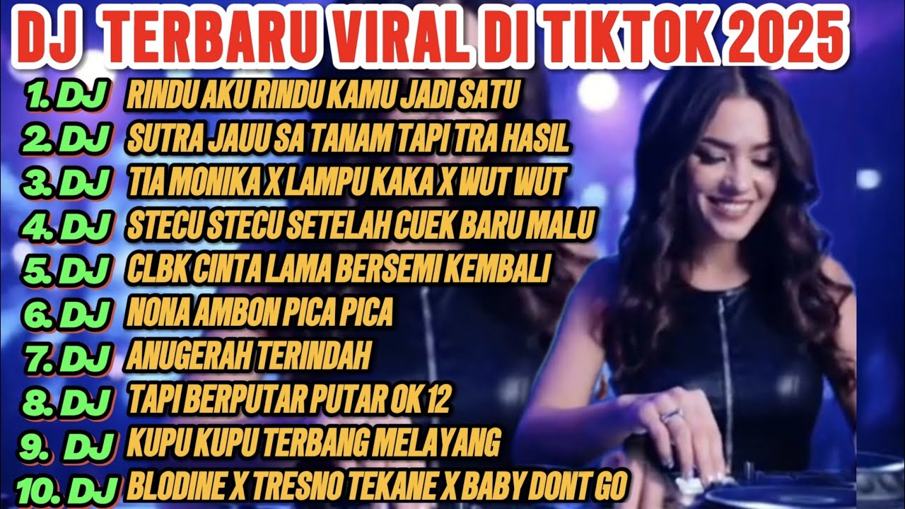 TOP LAGU DJ TERBARU VIRAL DI TIKTOK 2025 RINDU AKU RINDU KAMU JADI SATU, TERLARIS