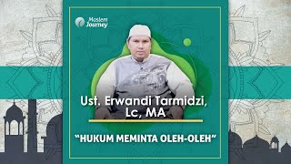 HUKUM MEMINTA OLEH OLEH - Ust. Erwandi Tarmidzi
