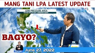 MANG TANI BAGYO/LPA LATEST UPDATE | WEATHER UPDATE TODAY June 27, 2022a.m|WEATHER FORECAST