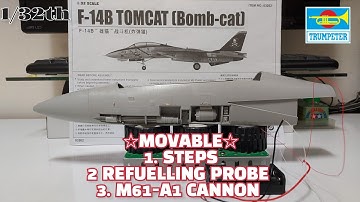 Trumpeter F-14B 1/32th Tomcat part.1 movable steps refueling prove M61 cannon