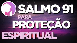Salmo 91 - Para Proteção Espiritual