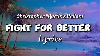 Christopher Martin x Valiant - Fight For Better - Lyrics | Lyrics Seriess