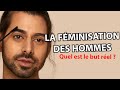 La fminisation des hommes  quel est le but rel 