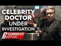 Celebrity surgeon William Mooney under investigation after patient deaths | A Current Affair