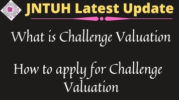 JNTUH-What is Challenge Valuation || How to apply for Challenge Valuation || Jntuh latest updates
