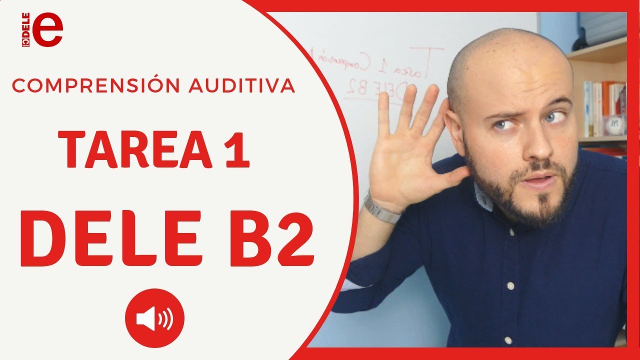 DELE B2 Comprensión Auditiva Tarea 1 Consejos para APROBAR - YouTube