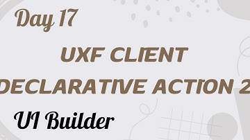UXF Client Action how to pass value to custom event | UI Builder Day 17